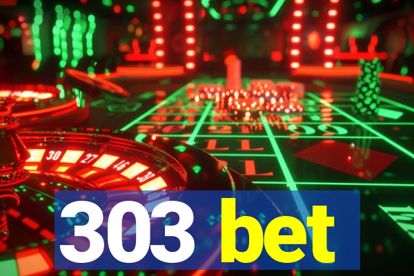 303 bet